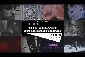 REI MAGRO PRODU&Ccedil;&Otilde;ES APRESENTA: &ldquo;TRIBUTO THE VELVET UNDERGROUND&rdquo; - 31 AGOSTO - "OCIDENTE AC&Uacute;STICO"