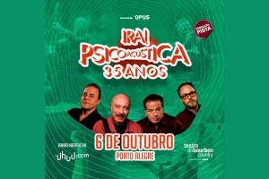BANDA IRA! CELEBRA 35 ANOS DO &Aacute;LBUM &ldquo;PSICOAC&Uacute;STICA&rdquo; COM SHOW ESPECIAL NA PR&Oacute;XIMA SEXTA-FEIRA, NO TEATRO DO BOURBON COUNTRY, EM FORMATO PISTA