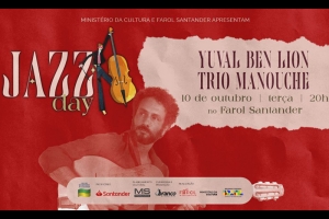 PROJETO JAZZ DAY RECEBE O GUITARRISTA ISRAELENSE YUVAL BEN LIOR NO FAROL SANTANDER PORTO ALEGRE